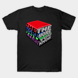 The More You Learn The More You Know T-Shirt